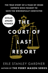 The Court of Last Resort: The True Story of a Team of Crime Experts Who Fought to Save the Wrongfully Convicted cover