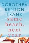 Same Beach, Next Year by Dorothea Benton Frank Same Beach, Next Year by Dorothea Benton Frank