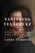The Vanishing Velázquez: A 19th Century Bookseller's Obsession with a Lost Masterpiece