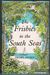 The Frisbies of the South Seas by Johnny Frisbie