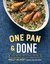 One Pan & Done Hassle-Free Meals from the Oven to Your Table by Molly Gilbert