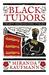 Black Tudors The Untold Story by Miranda Kaufmann