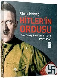 Hitler’in Ordusu Nazi Savaş Makinesinin Tarihi Hitler’in Ordusu Nazi Savaş Makinesinin Tarihi