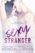 Sexy Stranger by Kendall Ryan