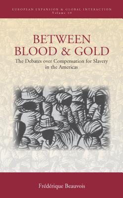 Welcome to the Best e-Books Library Between Blood and Gold: The Debates Over Compensation for Slavery in the Americas