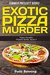 Exotic Pizza Murder (Papa Pacelli's Pizzeria Series Book 9) by Patti Benning