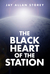 The Black Heart of the Station by Jay Allan Storey