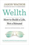 Wellth: How I Learned to Build a Life, Not a Résumé