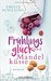 Frühlingsglück und Mandelküsse by Emilia Schilling