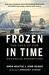 Frozen in Time The Fate of the Franklin Expedition by Owen Beattie