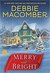 Merry and Bright by Debbie Macomber
