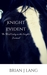 Knight Evident (Knight's Journal #3) by Brian J. Lang