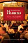At Balthazar: The New York Brasserie at the Center of the World cover