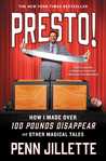 Presto!: How I Made Over 100 Pounds Disappear and Other Magical Tales cover