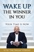 Wake Up The Winner In You: Your Time Is Now