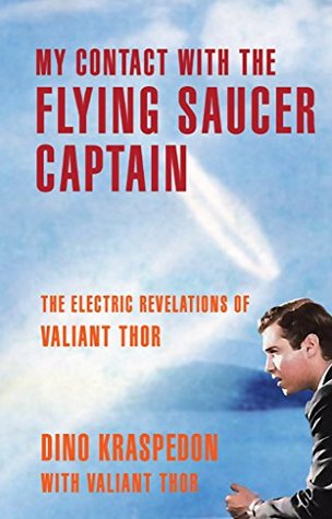my-contact-with-the-flying-saucer-captain-the-electric-revelations-of-valiant-thor