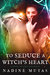 To Seduce a Witch's Heart (Love and Magic, #1) by Nadine Mutas