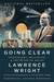Going Clear Scientology, Hollywood, and the Prison of Belief by Lawrence Wright
