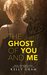The Ghost of You and Me by Kelly Oram