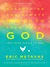 Everything You Always Wanted to Know about God (But Were Afraid to Ask) by Eric Metaxas
