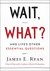 Wait, What?: And Life's Other Essential Questions