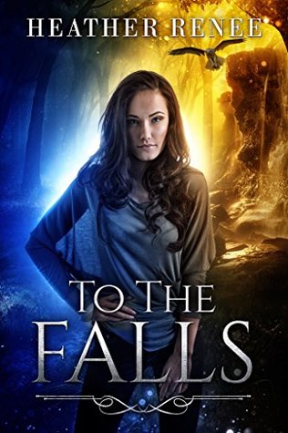 To the Falls by Heather Renee