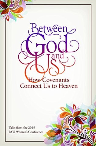 between-god-and-us-how-covenants-connect-us-to-heaven