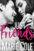Just Friends (JustFriends #1) by Marie Cole
