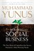 Building Social Business The New Kind of Capitalism That Serves Humanity's Most Pressing Needs by Muhammad Yunus