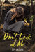 Don't Look at Me by J.P. Grider
