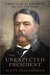 The Unexpected President Chester A. Arthur--His Life and Times by Scott Greenberger