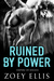 Ruined By Power (Empire of Angels #2) by Zoey Ellis