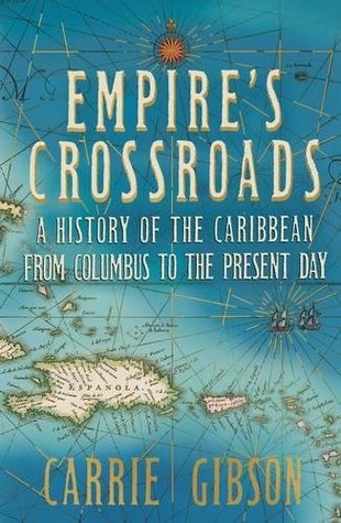 empire-s-crossroads-a-history-of-the-caribbean-from-columbus-to-the-present