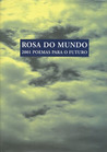 Rosa do Mundo - 2001 poemas para o futuro