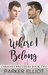 Where I Belong (Carhart Brothers, #2) by Parker Elliot