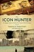 The Icon Hunter A Refugee's Quest to Reclaim Her Nation's Stolen Heritage by Tasoula Georgiou Hadjitofi