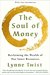 The Soul of Money: Transforming Your Relationship with Money and Life