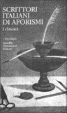 Scrittori italiani di aforismi. Vol. I: I classici