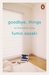 Goodbye, Things On Minimalist Living by Fumio Sasaki