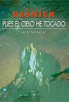 Pues el cielo he tocado