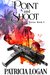 Point and Shoot (Death and Destruction #5) by Patricia Logan