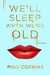 We'll Sleep When We're Old A Novel by Pino Corrias
