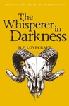 The Whisperer in Darkness: Collected Stories Volume 1