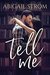 Tell Me (Me, #1) by Abigail Strom