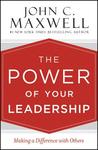 The Power of Your Leadership: Making a Difference with Others cover