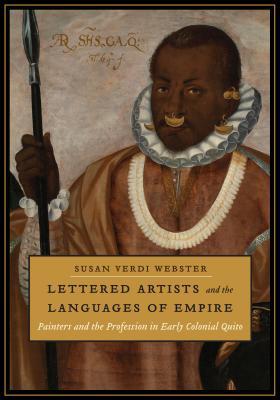 lettered-artists-and-the-languages-of-empire-painters-and-the-profession-in-early-colonial-quito