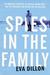 Spies in the Family An American Spymaster, His Russian Crown Jewel, and the Friendship That Helped End the Cold War by Eva Dillon