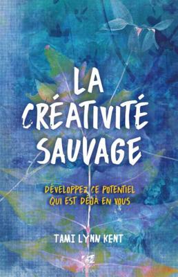 la-creativite-sauvage-developpez-ce-potentiel-qui-est-deja-en-vous