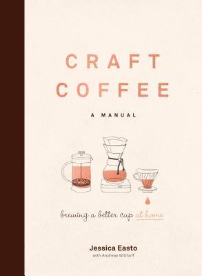 Image result for Craft Coffee: A Manual: Brewing a Better Cup at Home