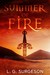 Summer of Fire (Black River Chronicles 1#) by L.G. Surgeson